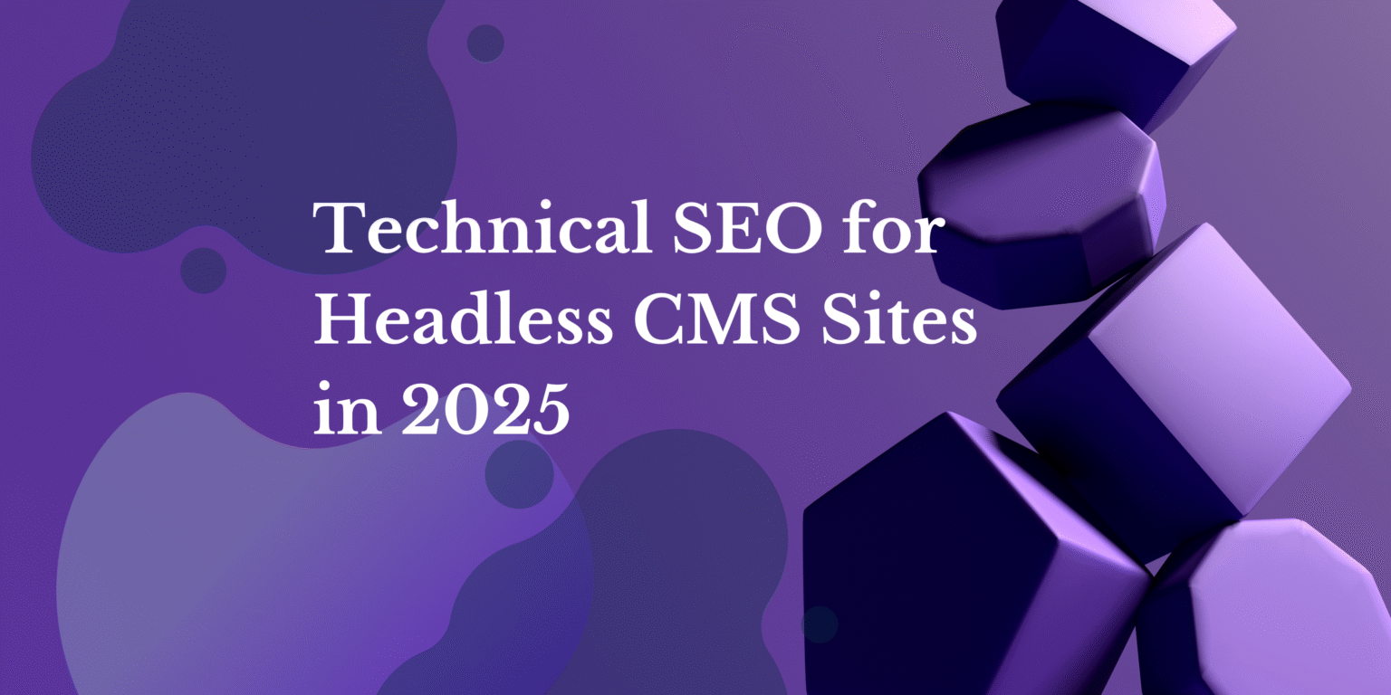 Technical SEO Best Practices for Headless CMS Sites in 2025 | Full ...